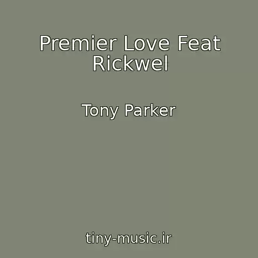 کاور آهنگ Premier Love Feat Rickwel از Tony Parker