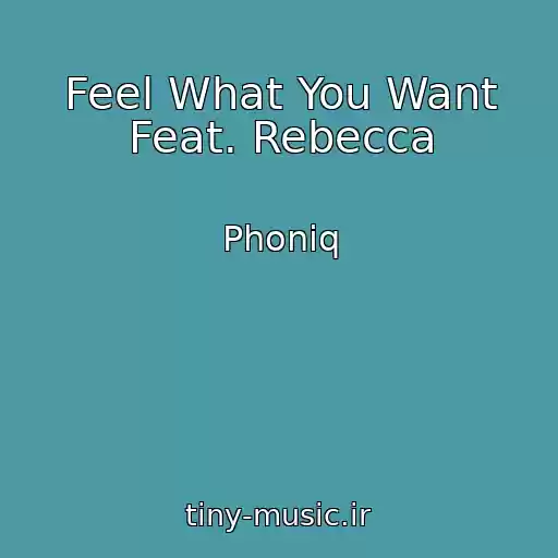 کاور آهنگ Feel What You Want Feat. Rebecca از Phoniq