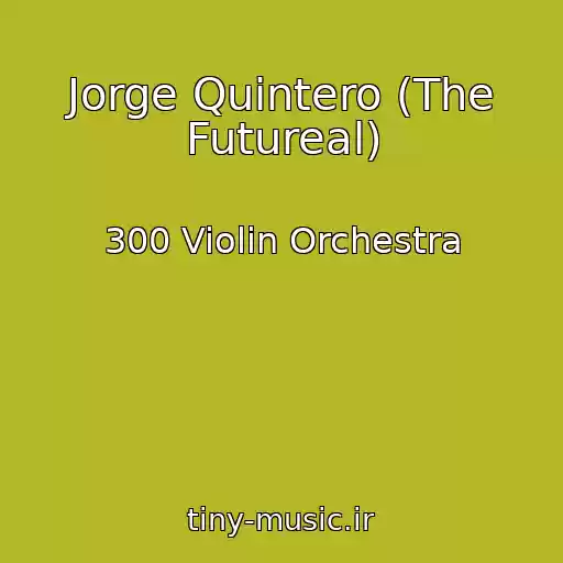کاور آهنگ Jorge Quintero (The Futureal) از 300 Violin Orchestra