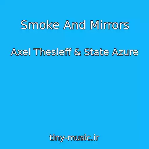 کاور آهنگ Smoke And Mirrors از Axel Thesleff & State Azure