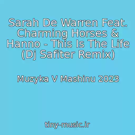 کاور آهنگ Sarah De Warren Feat. Charming Horses & Hanno - This Is The Life (Dj Safiter Remix) از Muzyka V Mashinu 2023