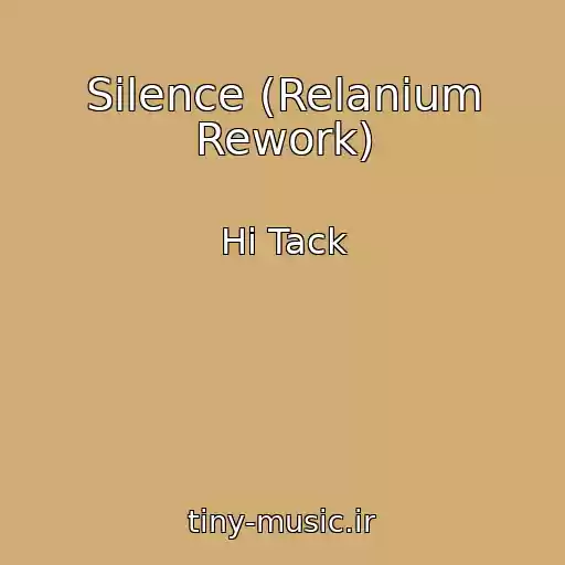 کاور آهنگ Silence (Relanium Rework) از Hi Tack