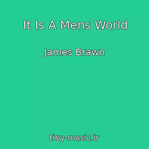 کاور آهنگ It Is A Mens World از James Brawn