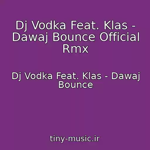 کاور آهنگ Dj Vodka Feat. Klas - Dawaj Bounce Official Rmx از Dj Vodka Feat. Klas - Dawaj Bounce