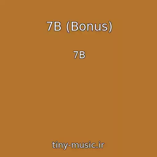 کاور آهنگ 7B (Bonus) از 7B