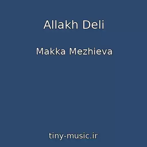 کاور آهنگ Allakh Deli از Makka Mezhieva