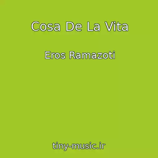کاور آهنگ Cosa De La Vita از Eros Ramazoti