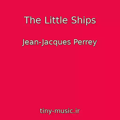 کاور آهنگ The Little Ships از Jean-Jacques Perrey