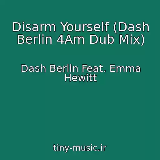 کاور آهنگ Disarm Yourself (Dash Berlin 4Am Dub Mix) از Dash Berlin Feat. Emma Hewitt