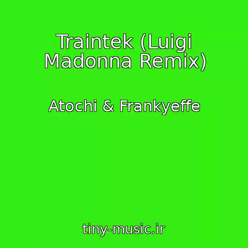 کاور آهنگ Traintek (Luigi Madonna Remix) از Atochi & Frankyeffe