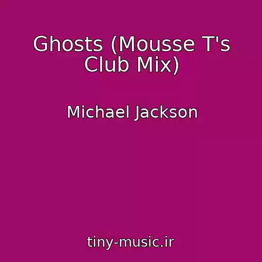 کاور آهنگ Ghosts (Mousse T's Club Mix) از Michael Jackson