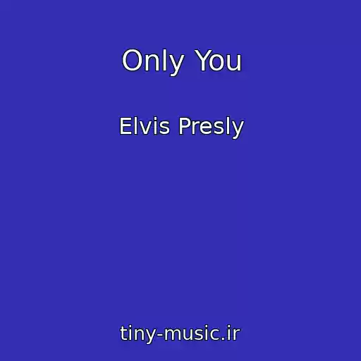کاور آهنگ Only You از Elvis Presly