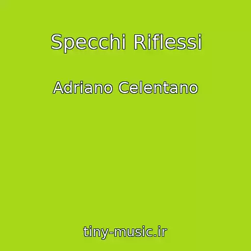 کاور آهنگ Specchi Riflessi از Adriano Celentano