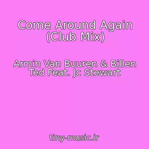 کاور آهنگ Come Around Again (Club Mix) از Armin Van Buuren & Billen Ted Feat. Jc Stewart