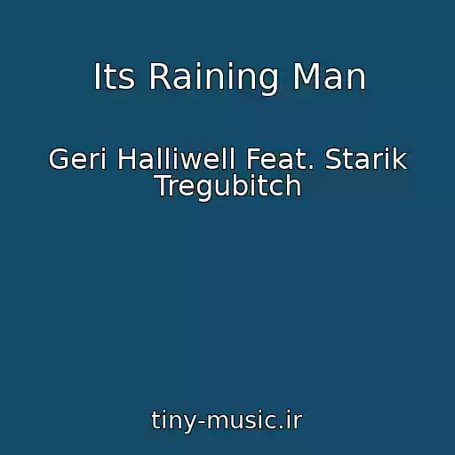 کاور آهنگ Its Raining Man از Geri Halliwell Feat. Starik Tregubitch