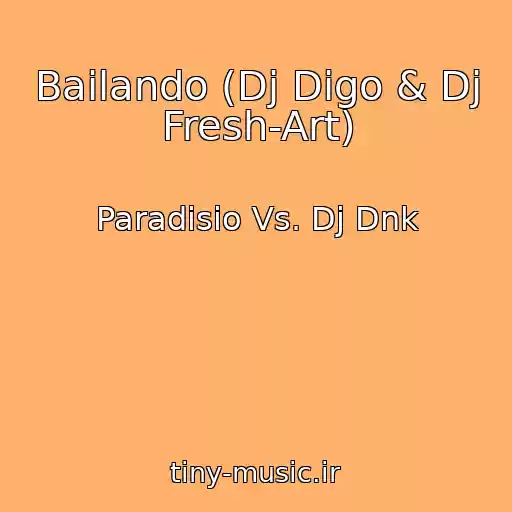 کاور آهنگ Bailando (Dj Digo & Dj Fresh-Art) از Paradisio Vs. Dj Dnk