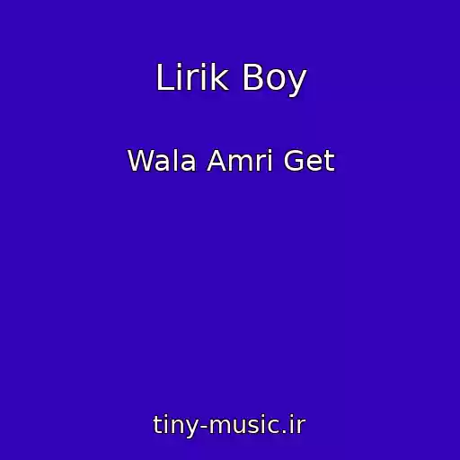 کاور آهنگ Lirik Boy از Wala Amri Get