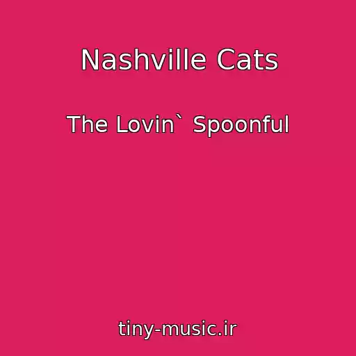 کاور آهنگ Nashville Cats از The Lovin` Spoonful
