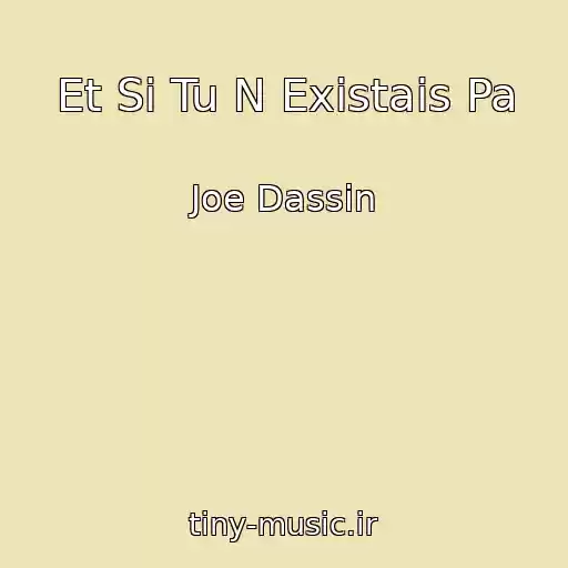 کاور آهنگ Et Si Tu N Existais Pa از Joe Dassin