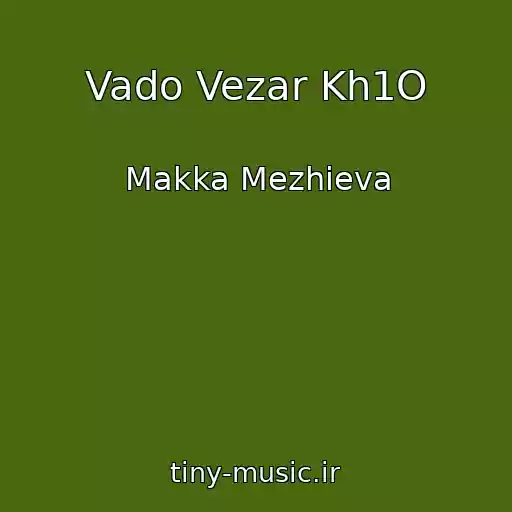 کاور آهنگ Vado Vezar Kh1O از Makka Mezhieva
