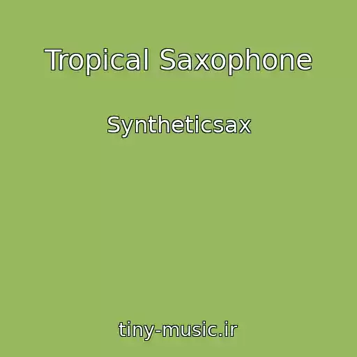 کاور آهنگ Tropical Saxophone از Syntheticsax