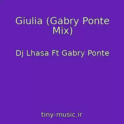 کاور آهنگ Giulia (Gabry Ponte Mix) از Dj Lhasa Ft Gabry Ponte