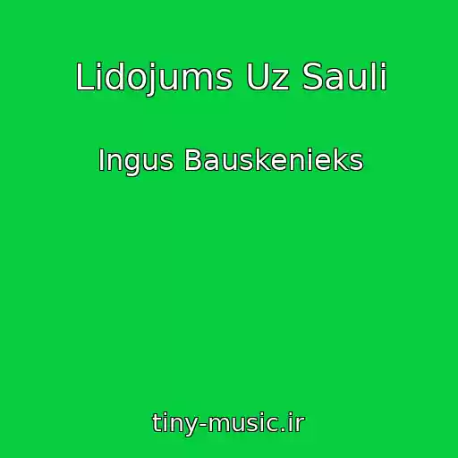کاور آهنگ Lidojums Uz Sauli از Ingus Bauskenieks