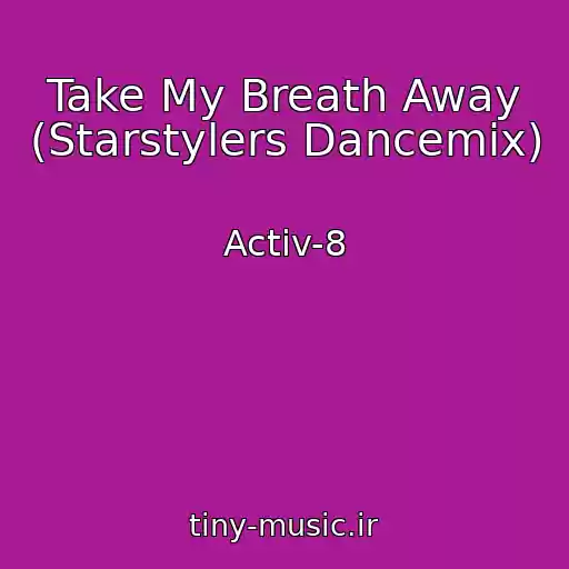 کاور آهنگ Take My Breath Away (Starstylers Dancemix) از Activ-8