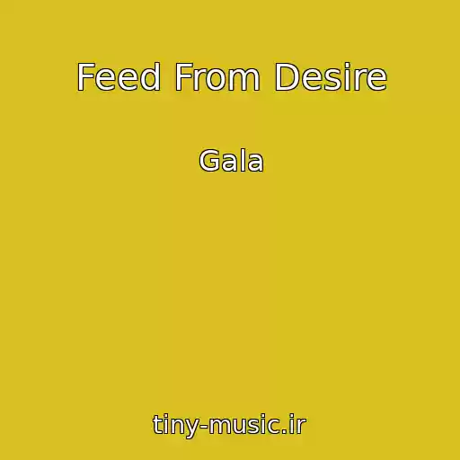 کاور آهنگ Feed From Desire از Gala