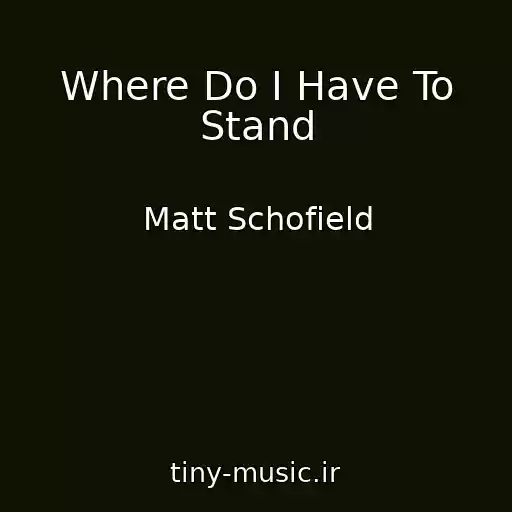 کاور آهنگ Where Do I Have To Stand از Matt Schofield