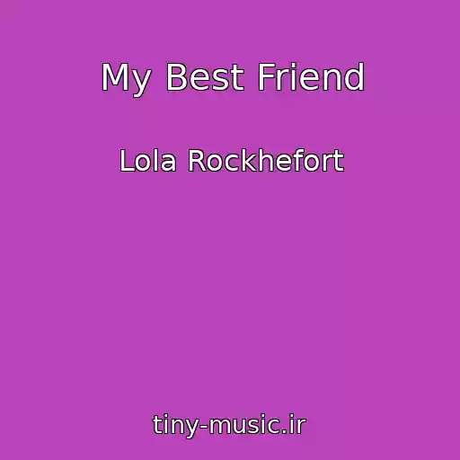 کاور آهنگ My Best Friend از Lola Rockhefort