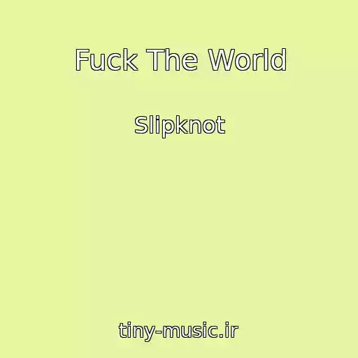 کاور آهنگ Fuck The World از Slipknot