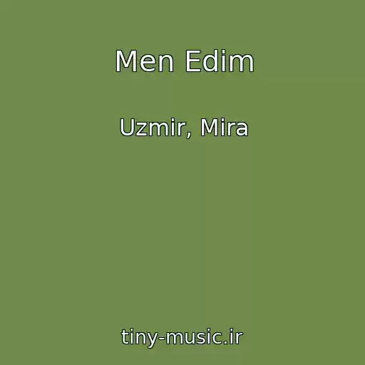 کاور آهنگ Men Edim از Uzmir, Mira