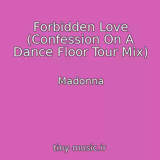 کاور آهنگ Forbidden Love (Confession On A Dance Floor Tour Mix) از Madonna