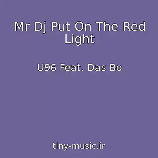 کاور آهنگ Mr Dj Put On The Red Light از U96 Feat. Das Bo