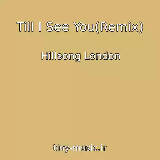 کاور آهنگ Till I See You(Remix) از Hillsong London