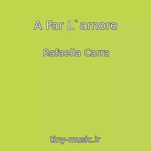کاور آهنگ A Far L`amore از Rafaella Carra