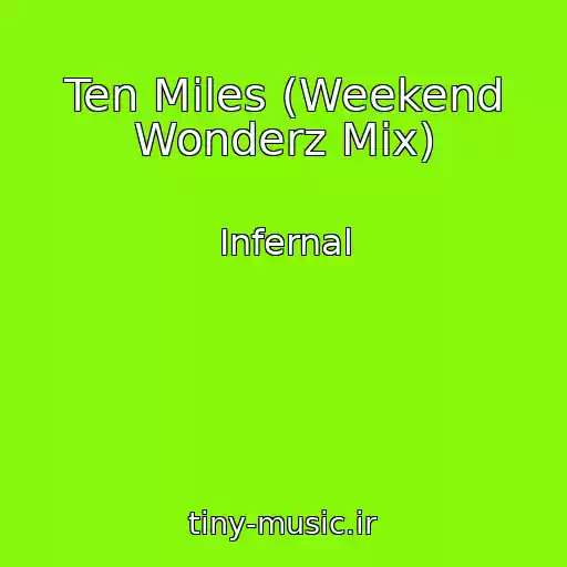 کاور آهنگ Ten Miles (Weekend Wonderz Mix) از Infernal
