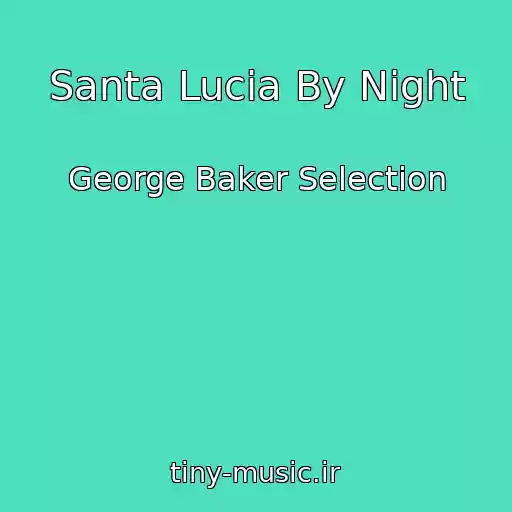 کاور آهنگ Santa Lucia By Night از George Baker Selection