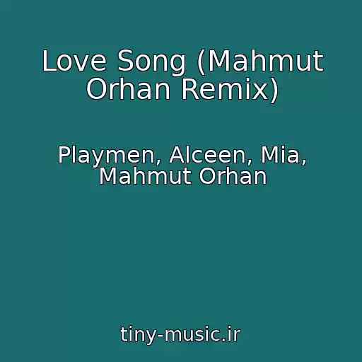 کاور آهنگ Love Song (Mahmut Orhan Remix) از Playmen, Alceen, Mia, Mahmut Orhan