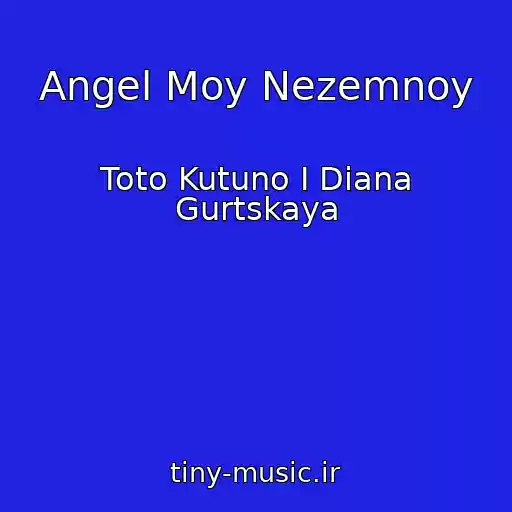کاور آهنگ Angel Moy Nezemnoy از Toto Kutuno I Diana Gurtskaya