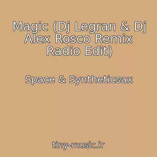 کاور آهنگ Magic (Dj Legran & Dj Alex Rosco Remix Radio Edit) از Space & Syntheticsax