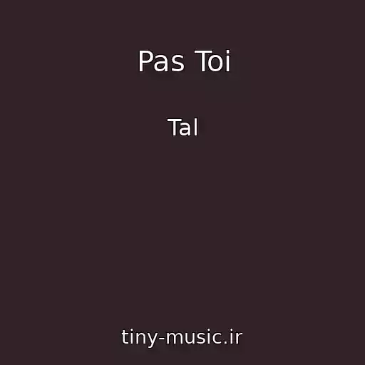 کاور آهنگ Pas Toi از Tal