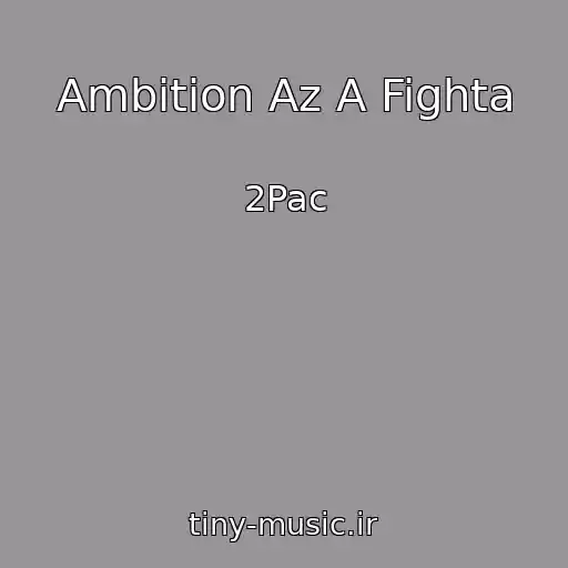 کاور آهنگ Ambition Az A Fighta از 2Pac