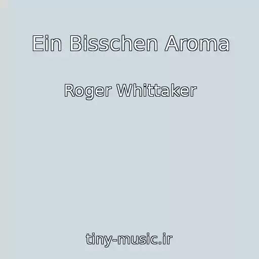 کاور آهنگ Ein Bisschen Aroma از Roger Whittaker