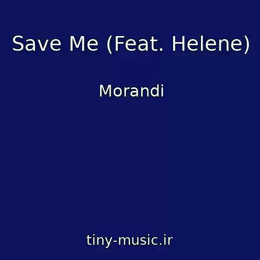 کاور آهنگ Save Me (Feat. Helene) از Morandi