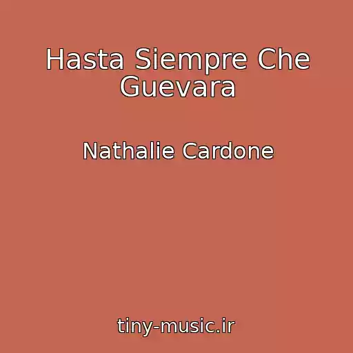 کاور آهنگ Hasta Siempre Che Guevara از Nathalie Cardone