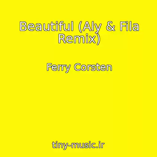 کاور آهنگ Beautiful (Aly & Fila Remix) از Ferry Corsten