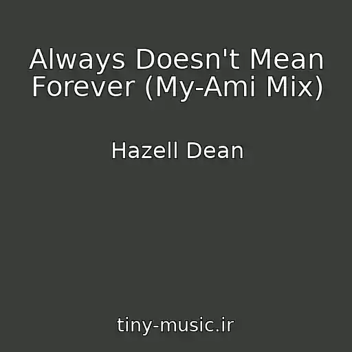 کاور آهنگ Always Doesn't Mean Forever (My-Ami Mix) از Hazell Dean