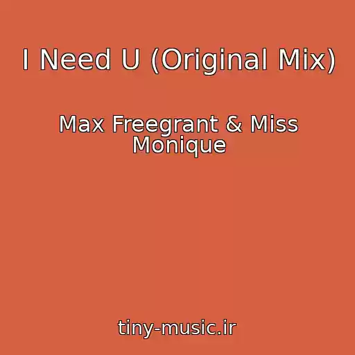 کاور آهنگ I Need U (Original Mix) از Max Freegrant & Miss Monique